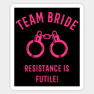 Team Bride – Resistance Is Futile! (Handcuffs / Pink) Magnet